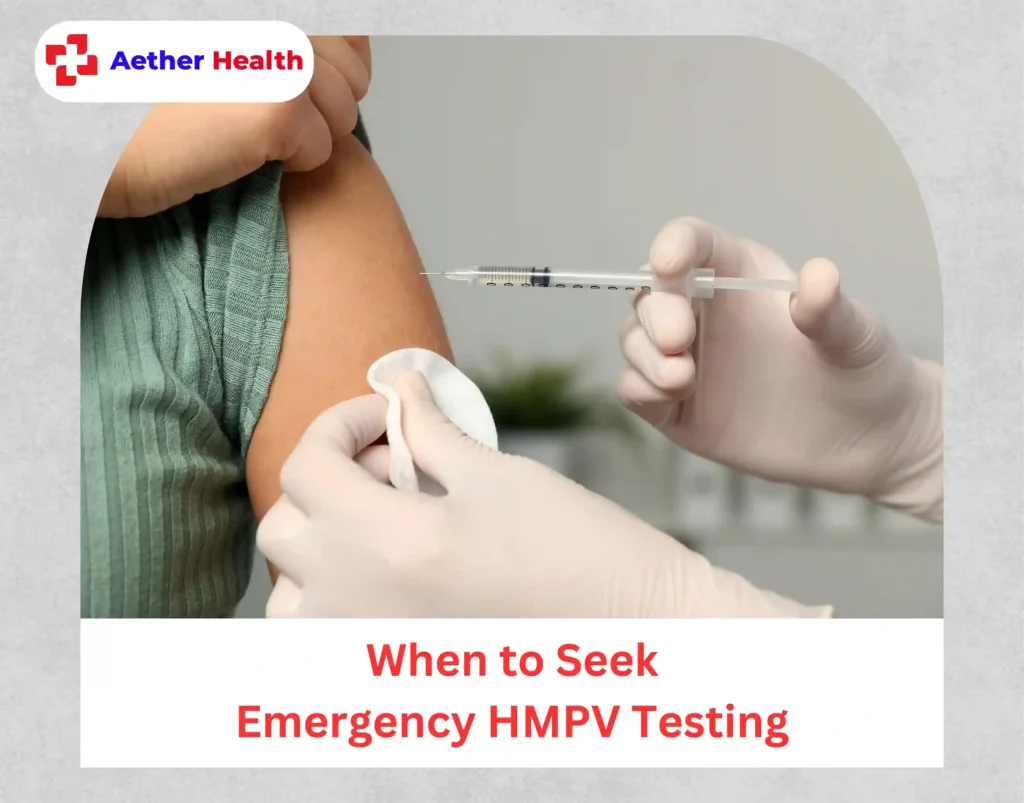 When to Seek Emergency HMPV Testing