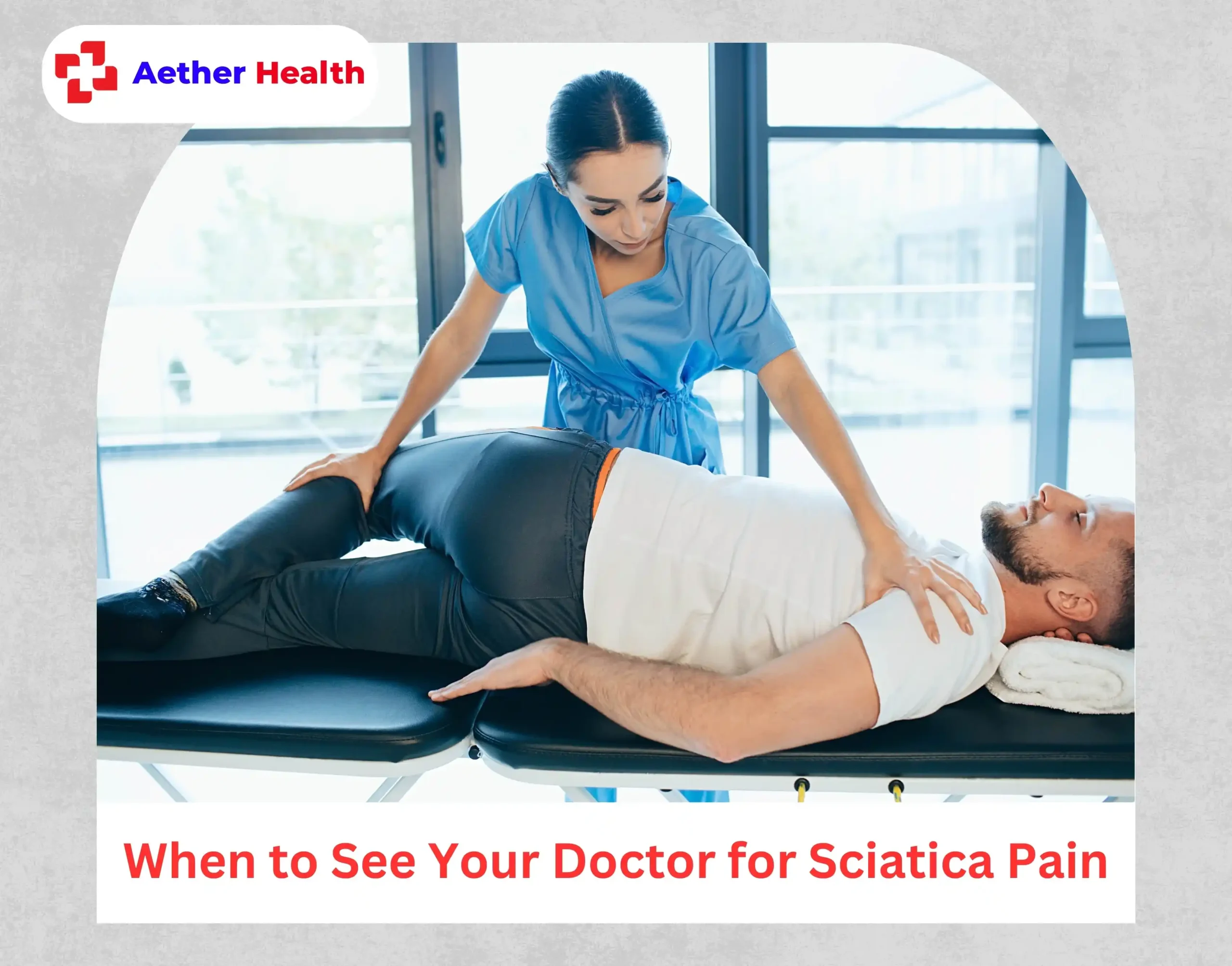 When to See Your Doctor for Sciatica Pain