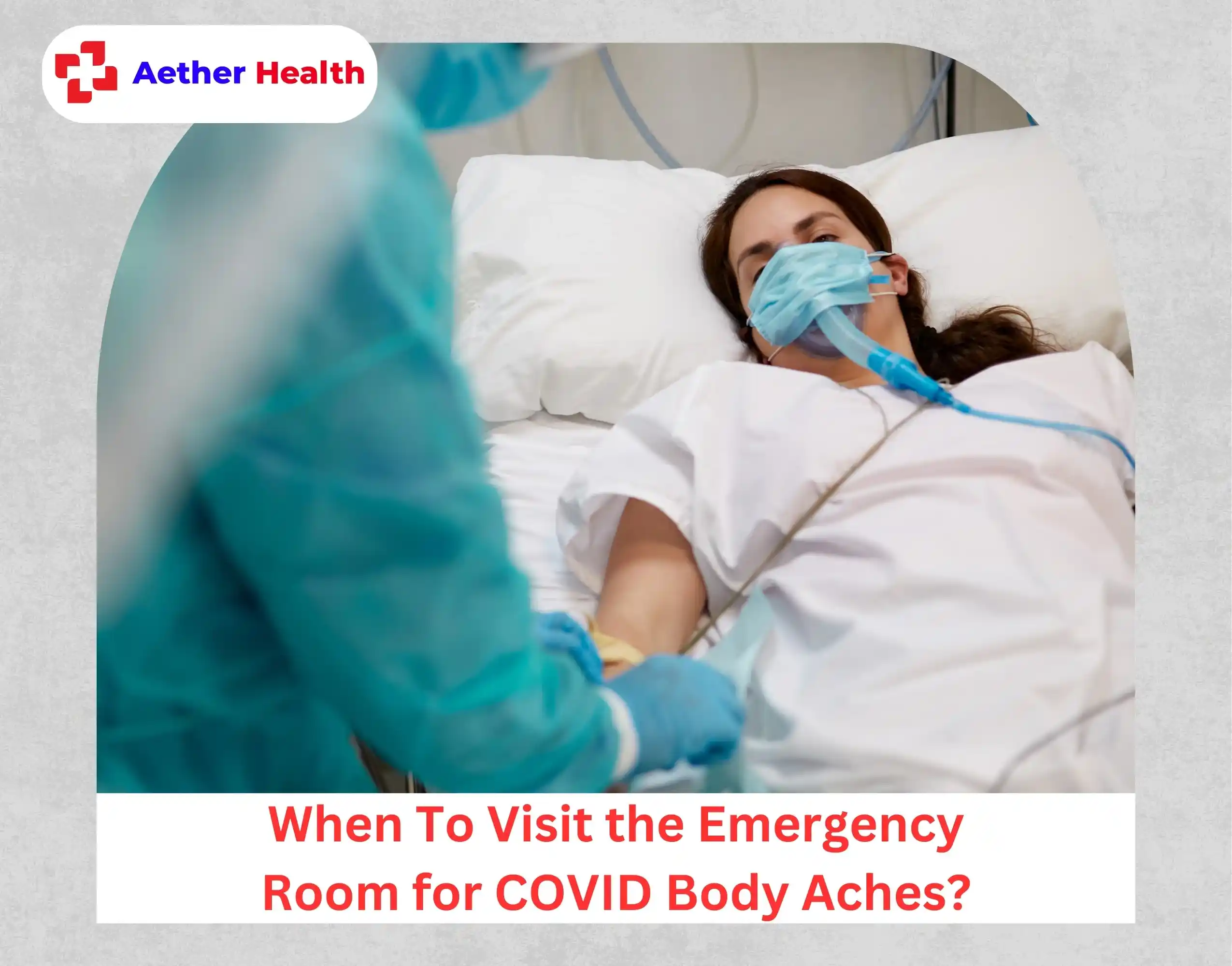 When To Visit the Emergency Room for COVID Body Aches