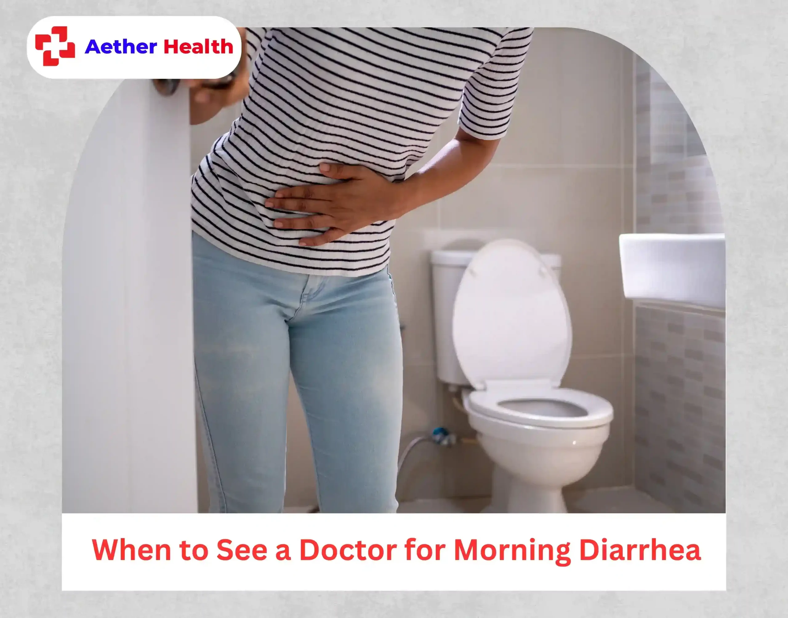 When to See a Doctor for Morning Diarrhea