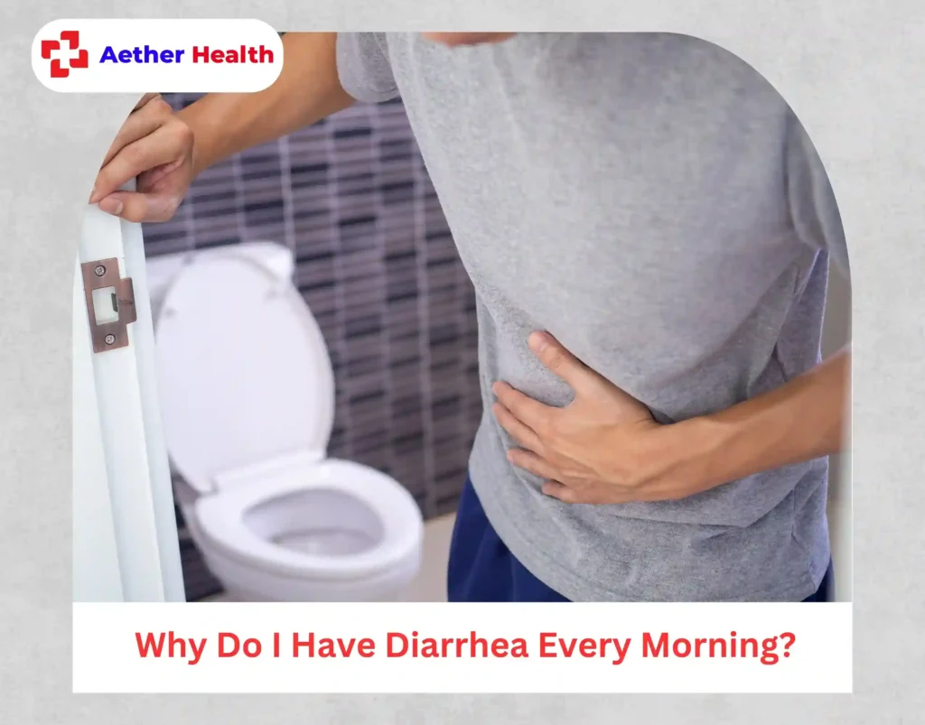 Why Do I Have Diarrhea Every Morning