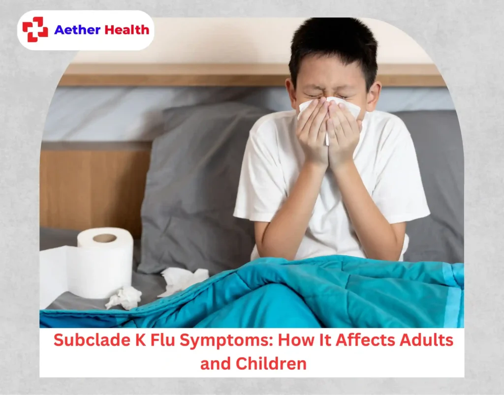 Subclade K Flu Symptoms How It Affects Adults and Children