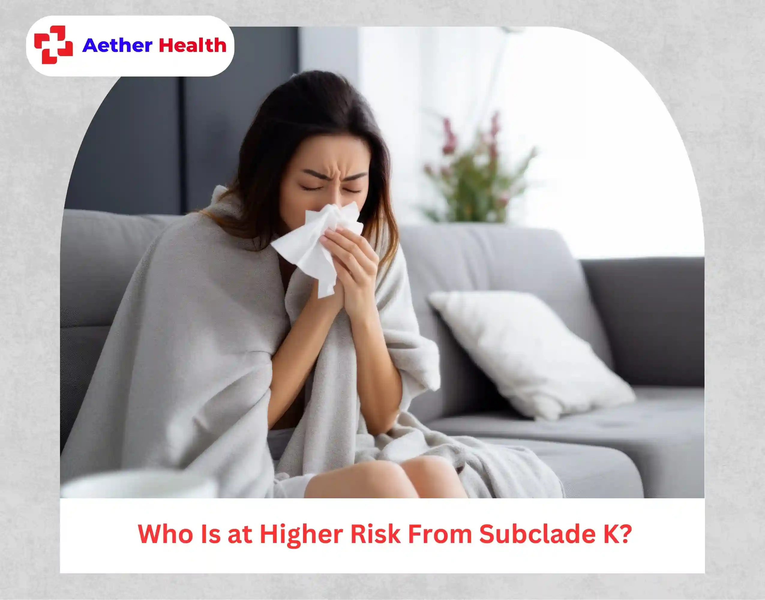 Who Is at Higher Risk From Subclade K