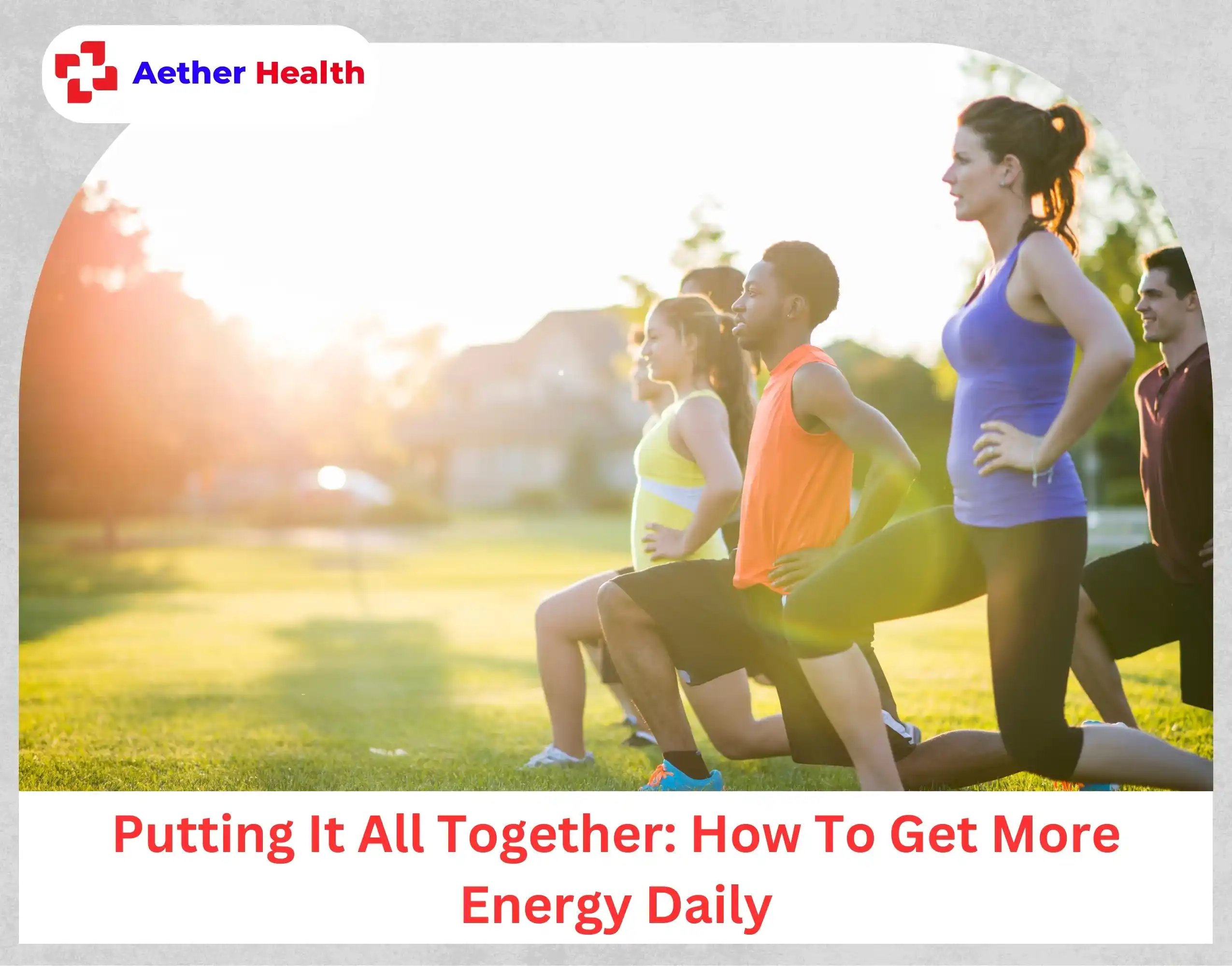 Putting It All Together How To Get More Energy Daily