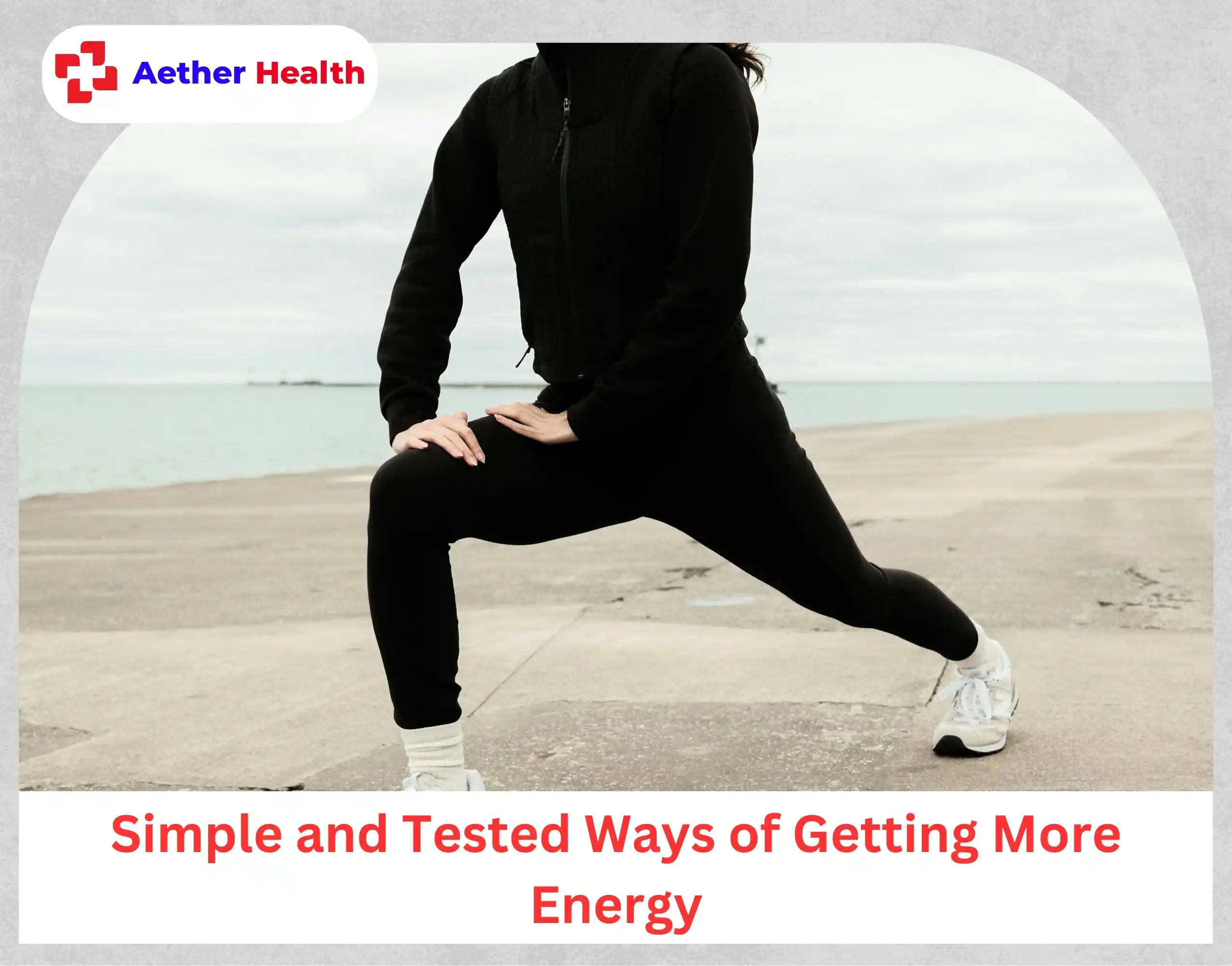 Simple and Tested Ways of Getting More Energy