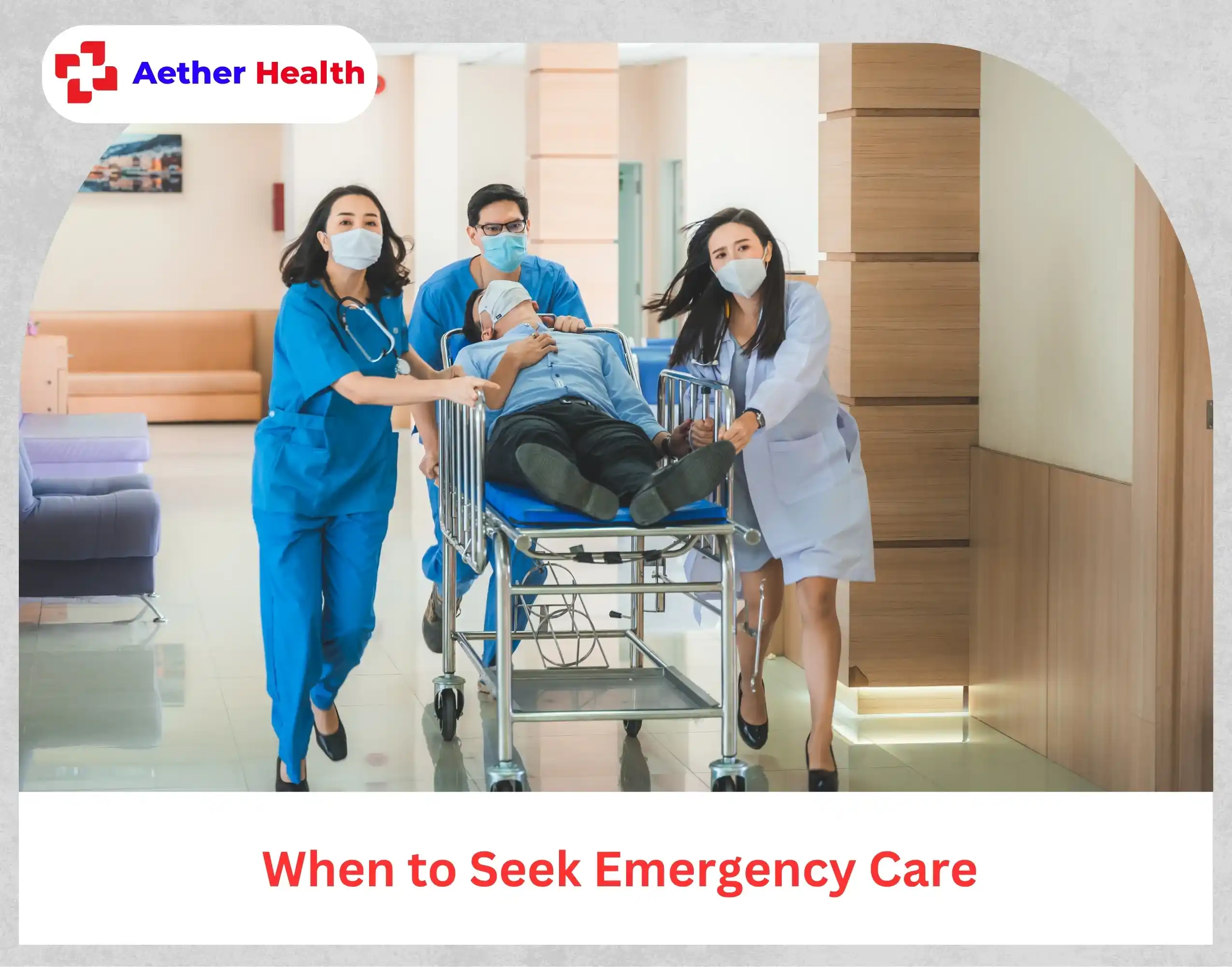 When to Seek Emergency Care