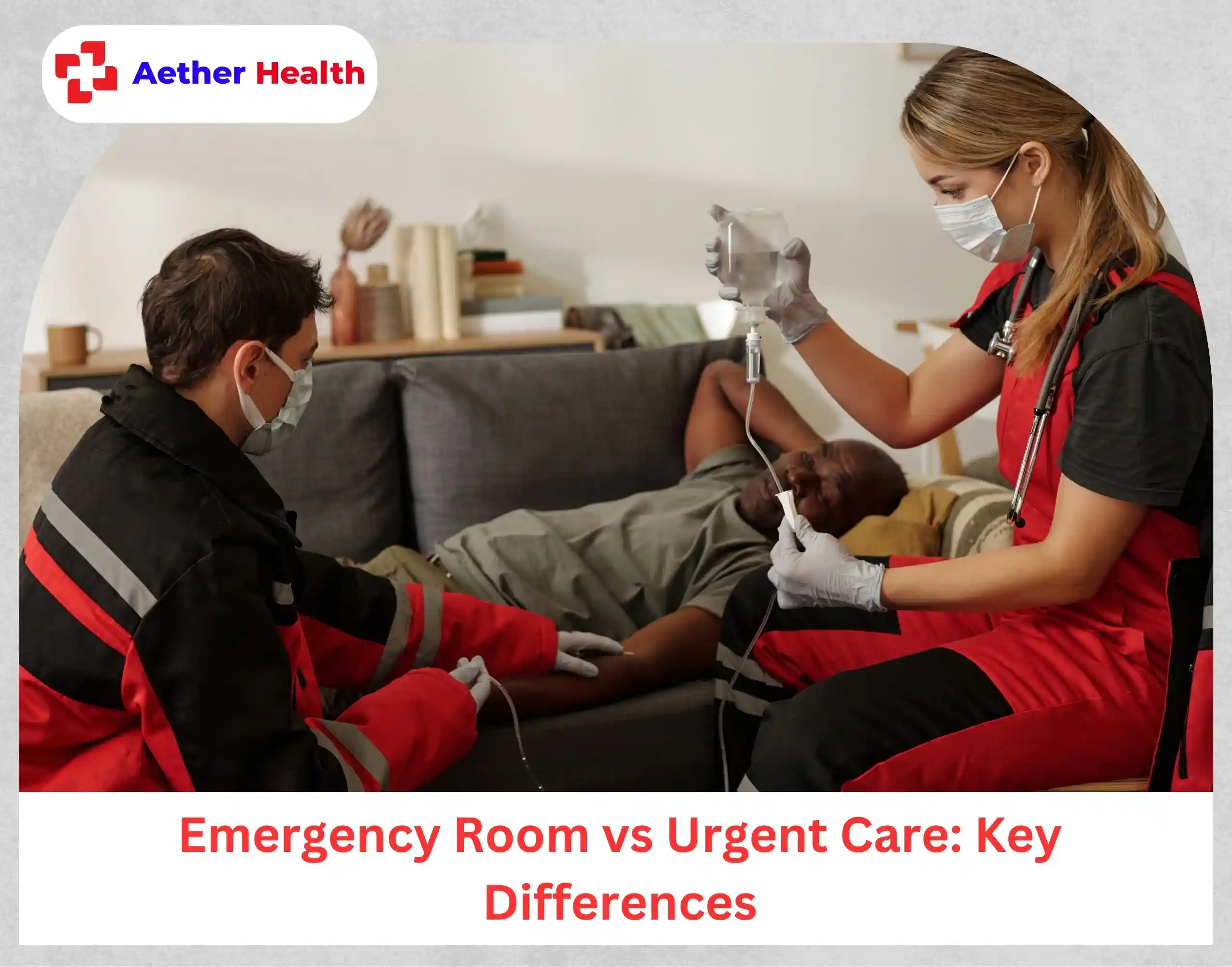 Emergency Room vs Urgent Care Key Differences