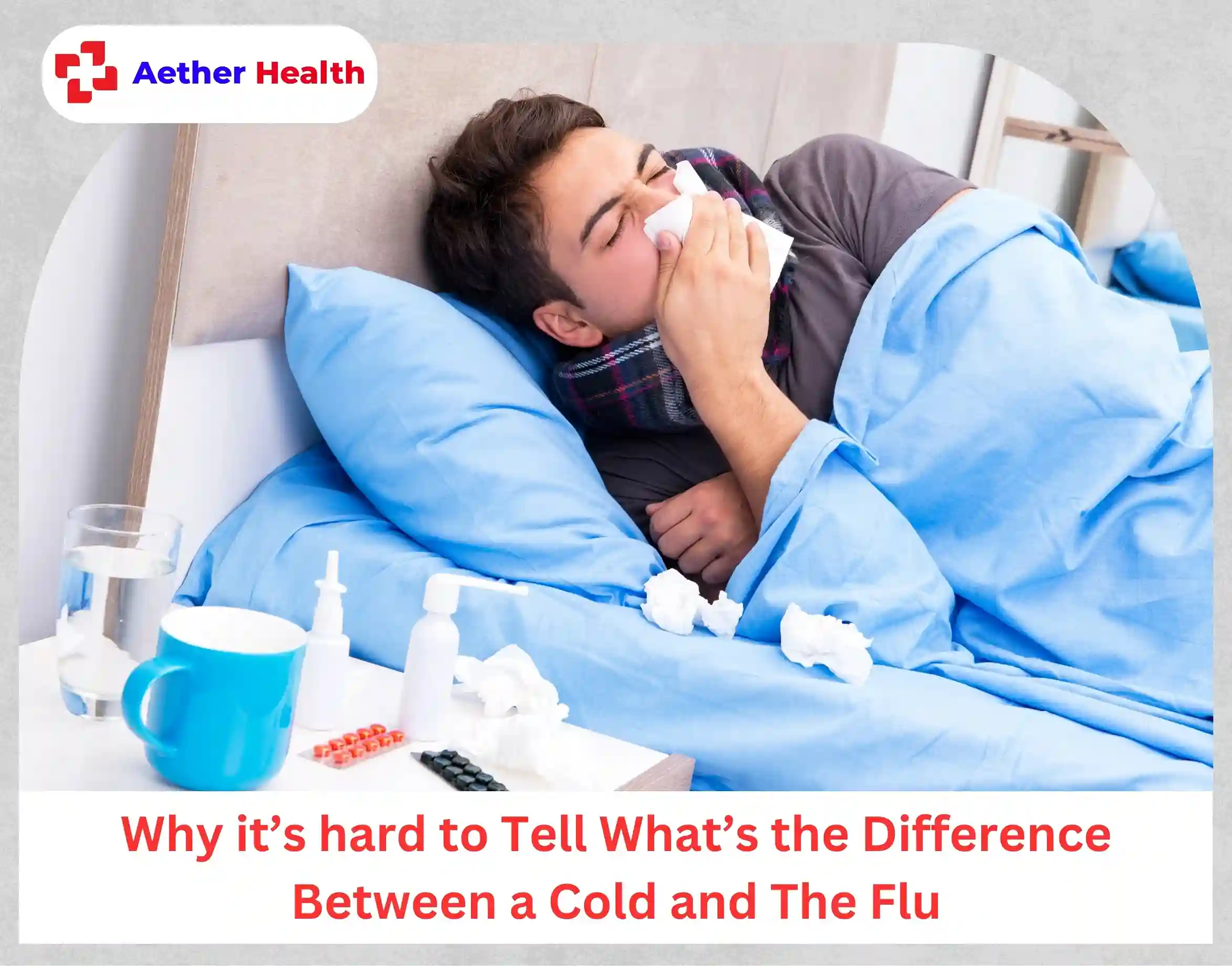 Why it’s hard to Tell What’s the Difference Between a Cold and The Flu
