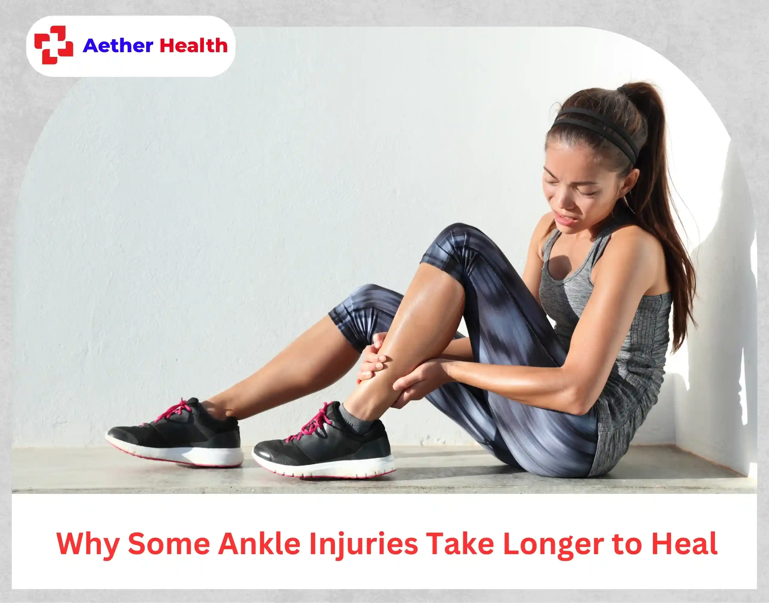 Why Some Ankle Injuries Take Longer to Heal