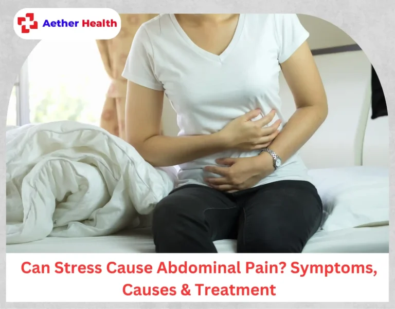 Can Stress Cause Abdominal Pain Symptoms, Causes & Treatment