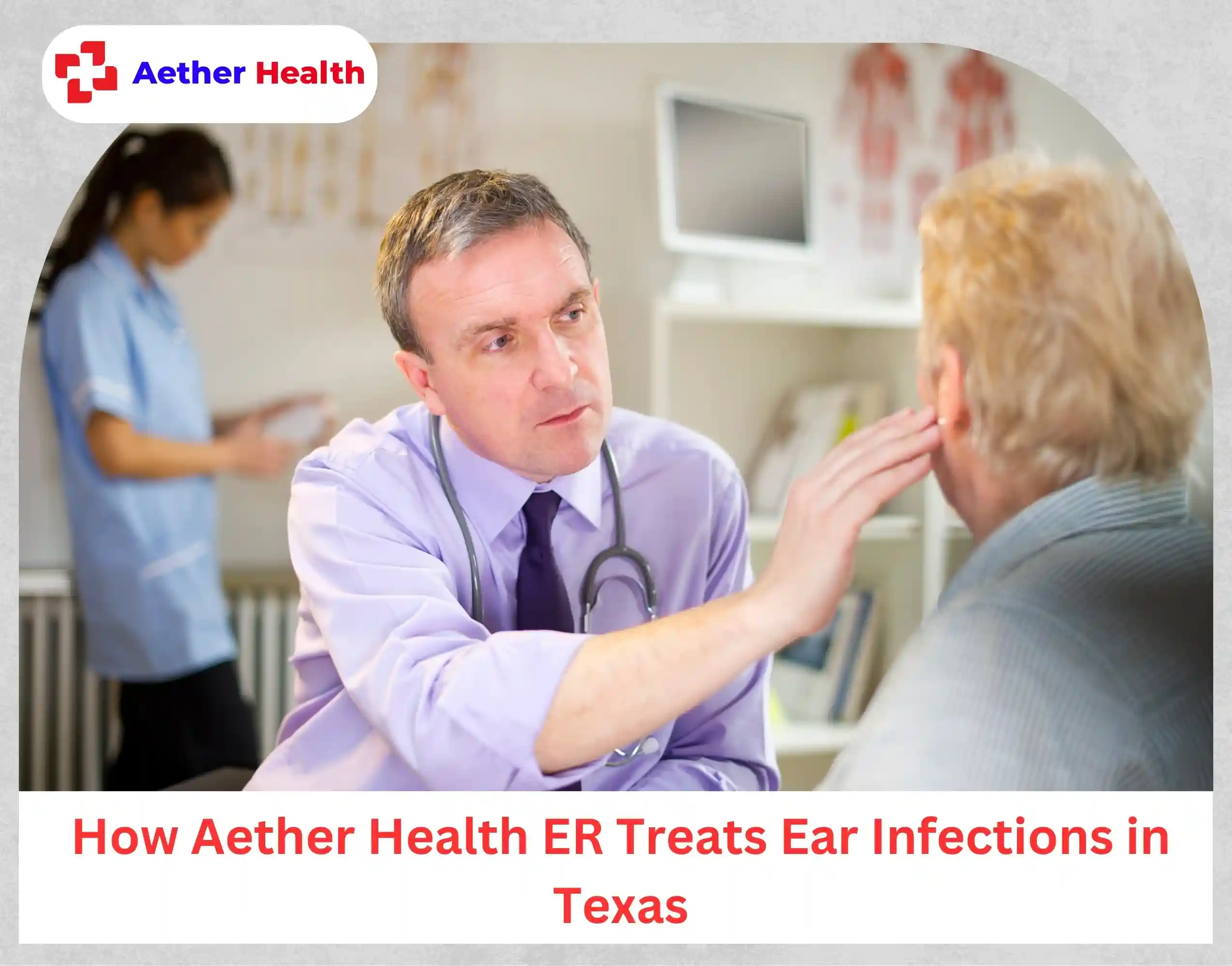 How Aether Health ER Treats Ear Infections in Texas