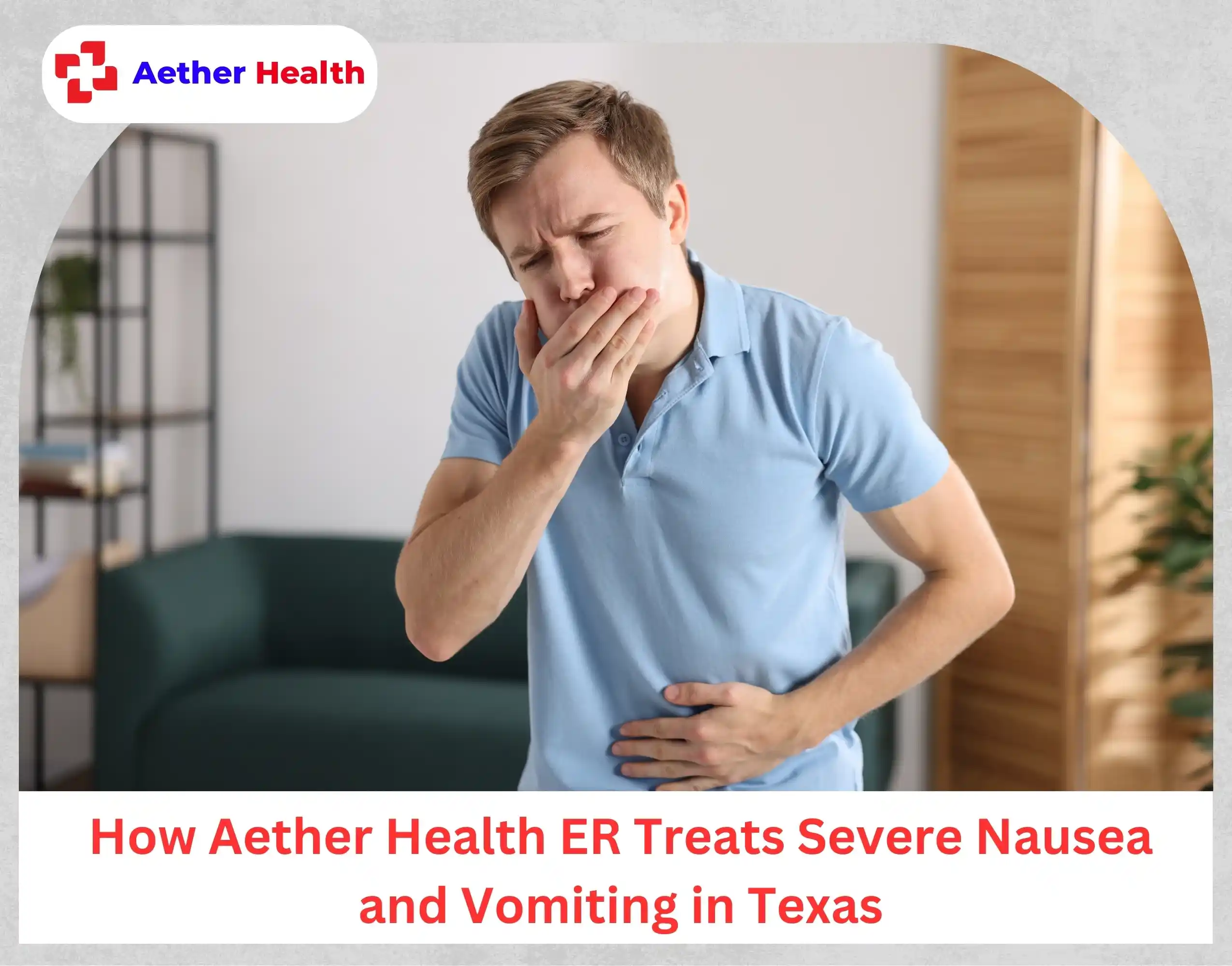 How Aether Health ER Treats Severe Nausea and Vomiting in Texas