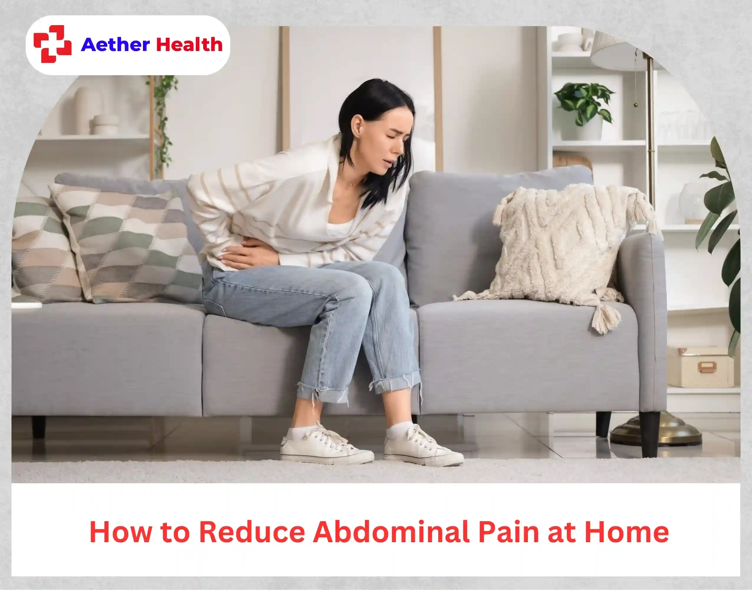 How to Reduce Abdominal Pain at Home