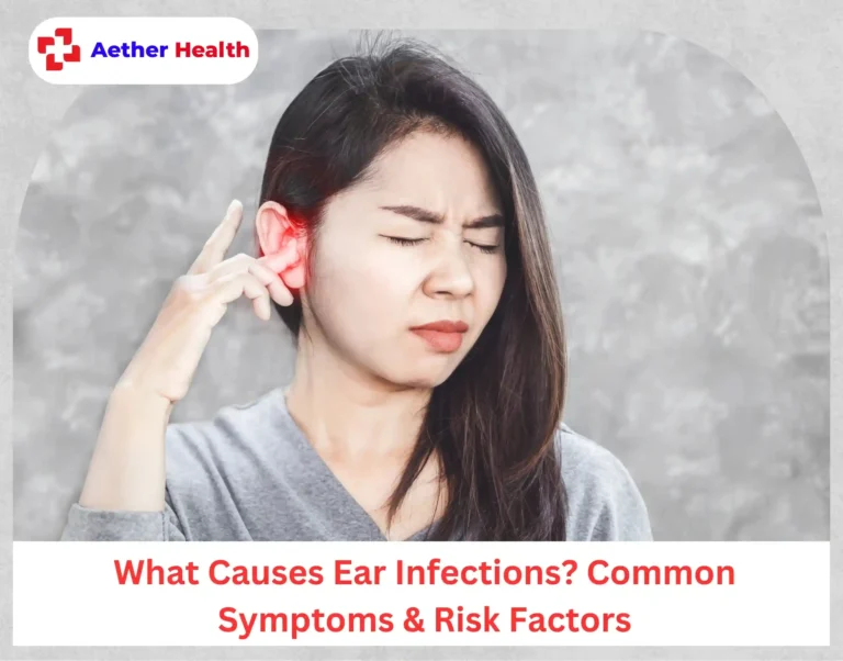 What Causes Ear Infections Common Symptoms & Risk Factors