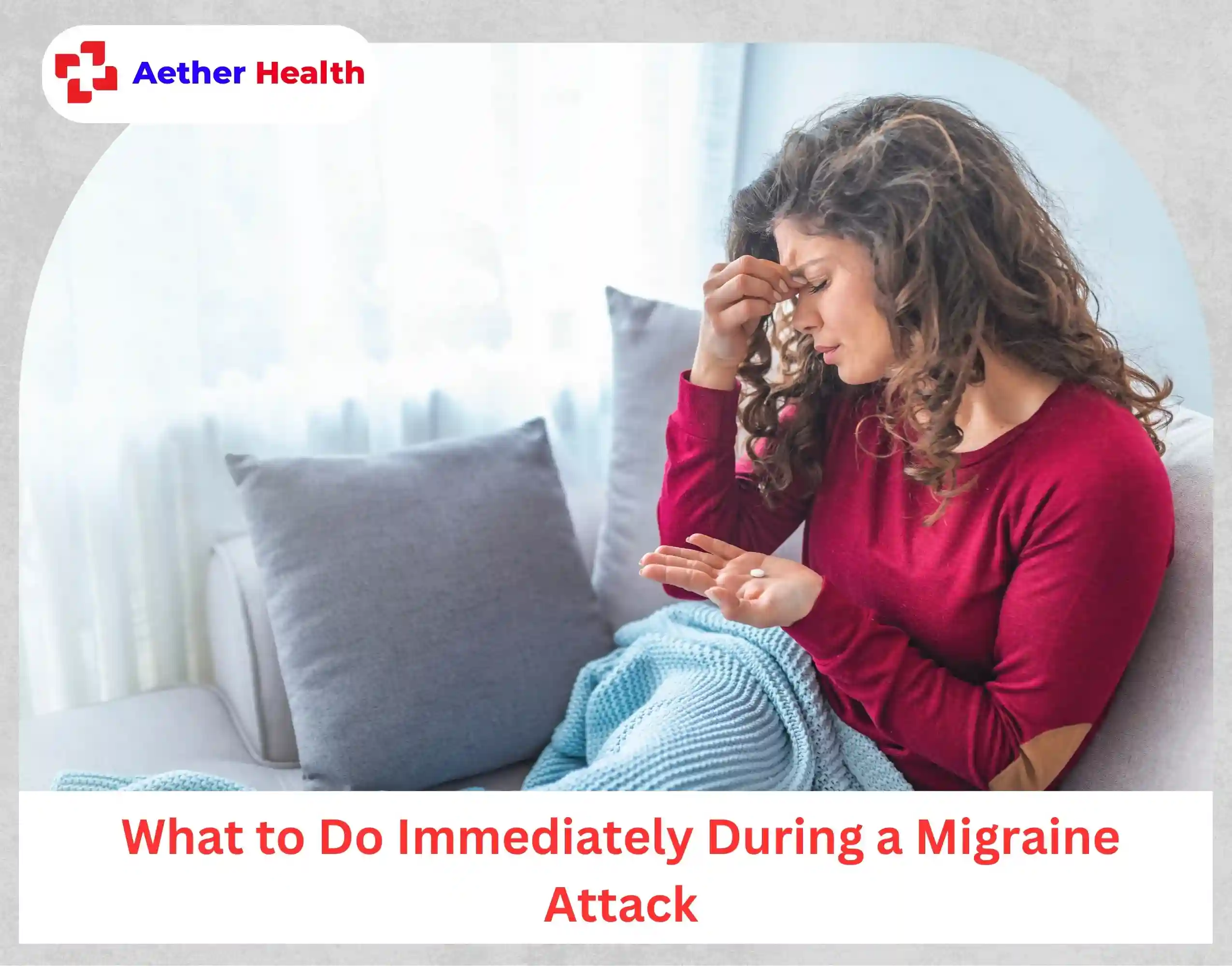 What to Do Immediately During a Migraine Attack