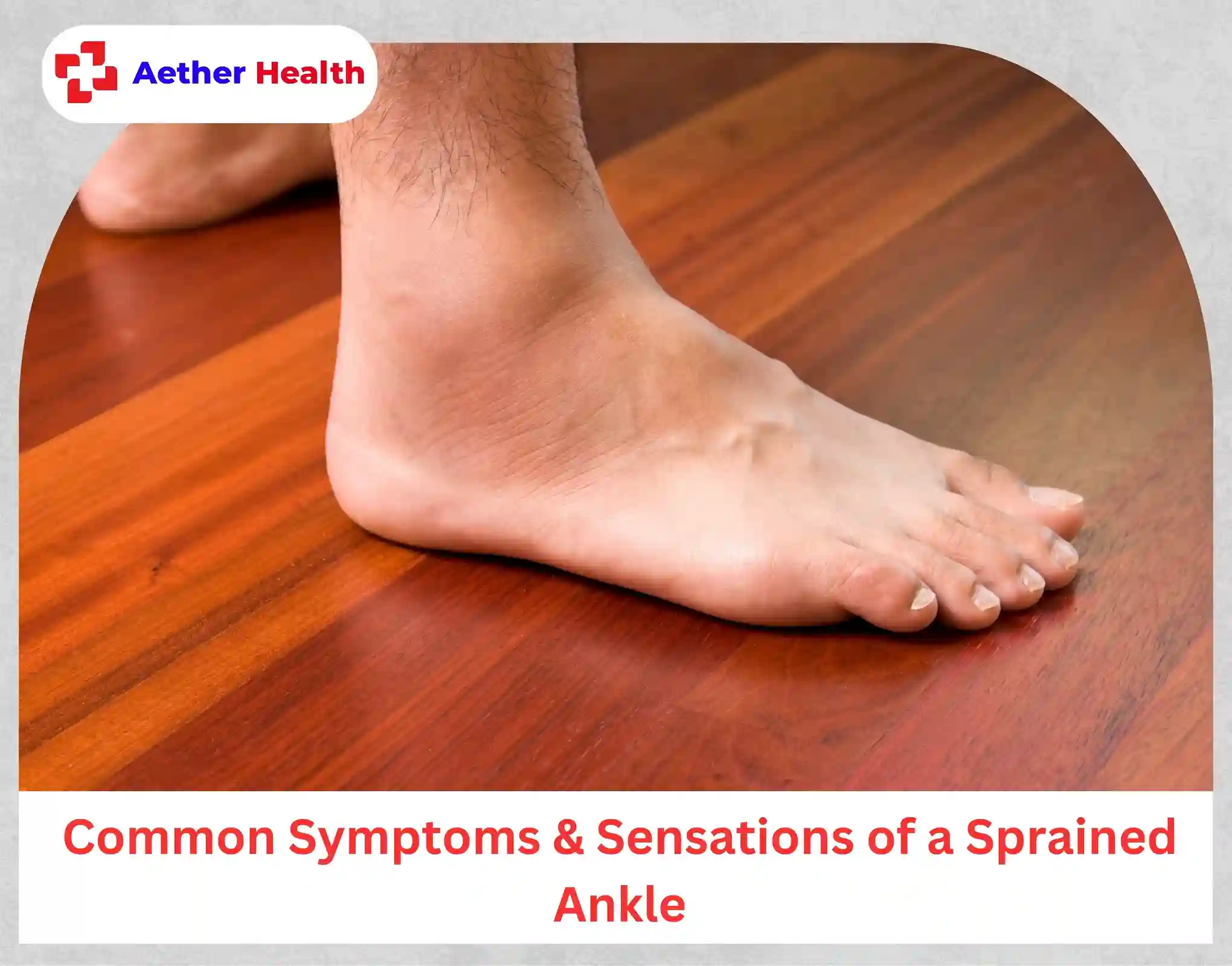 Common Symptoms & Sensations of a Sprained Ankle