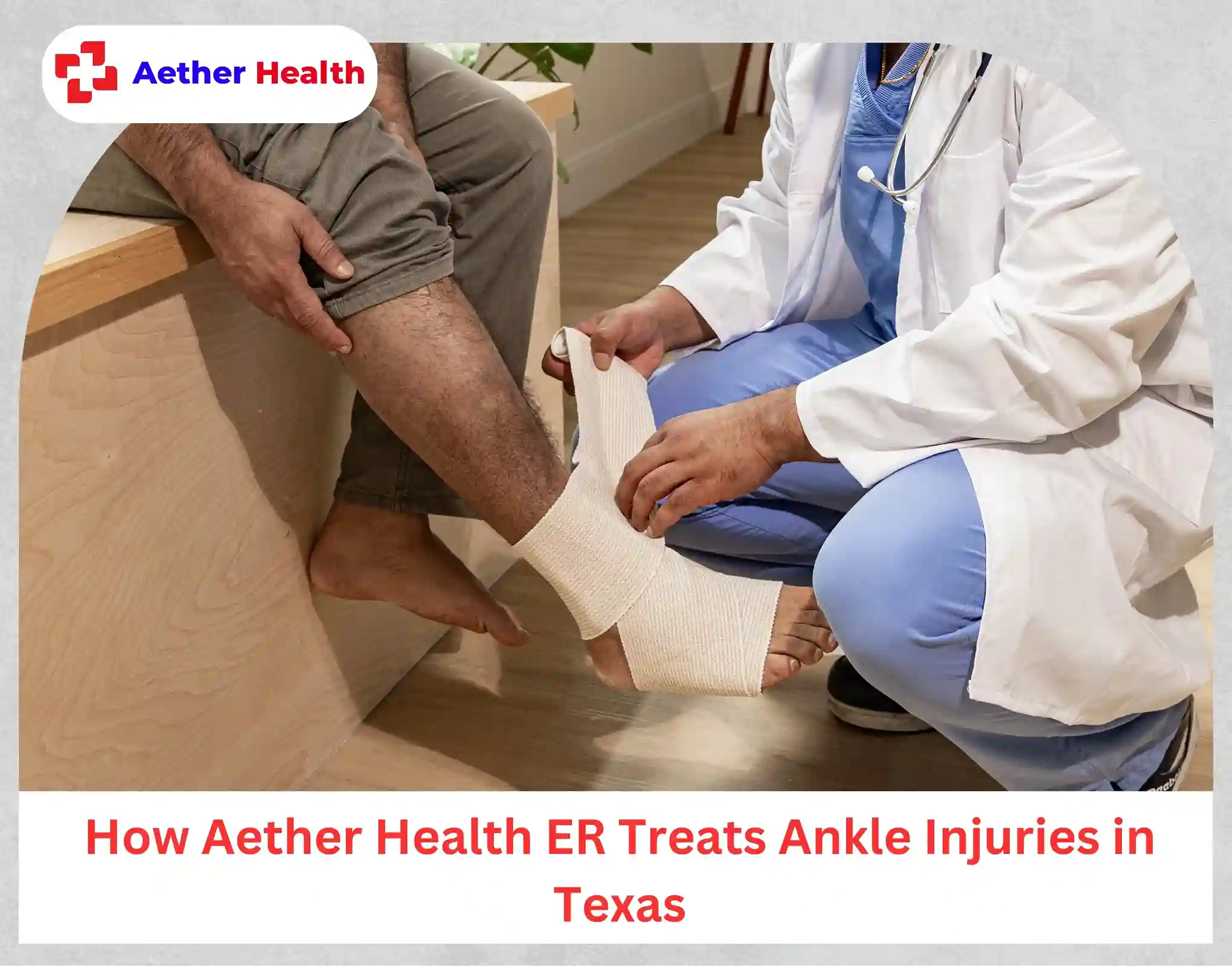 How Aether Health ER Treats Ankle Injuries in Texas