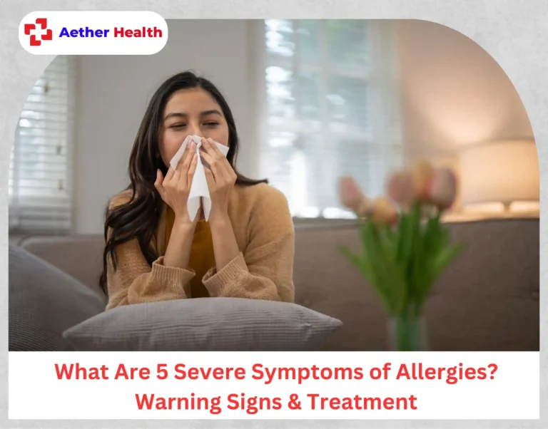 What Are 5 Severe Symptoms of Allergies Warning Signs & Treatment