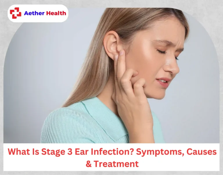 What Is Stage 3 Ear Infection Symptoms, Causes & Treatment