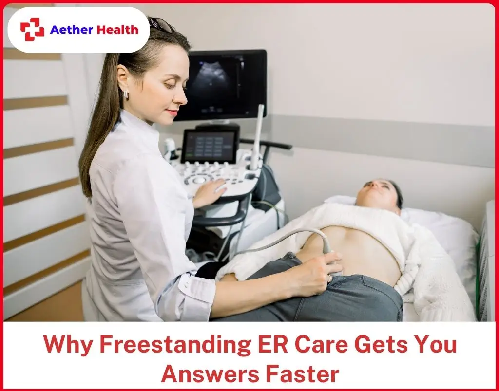 Why Freestanding ER Care Gets You Answers Faster