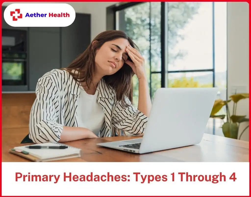 Primary Headaches Types 1 Through 4