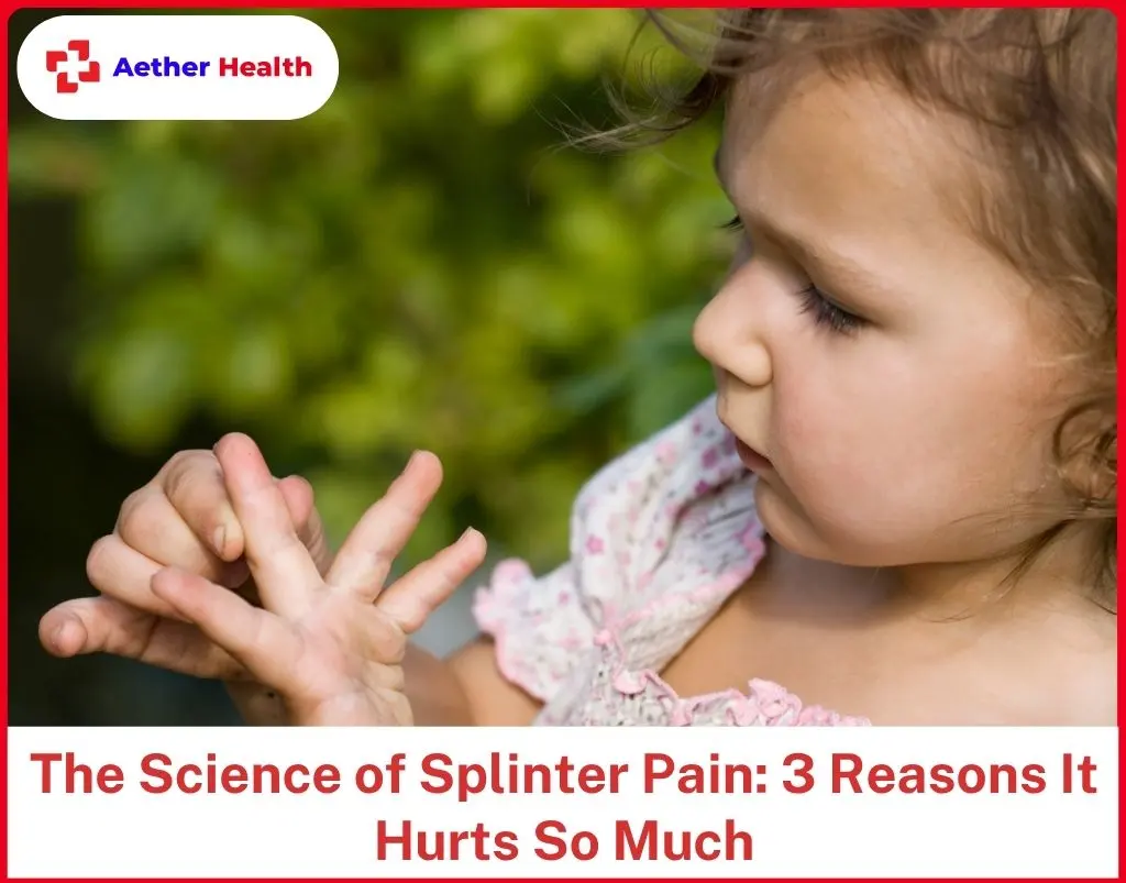 The Science of Splinter Pain 3 Reasons It Hurts So Much