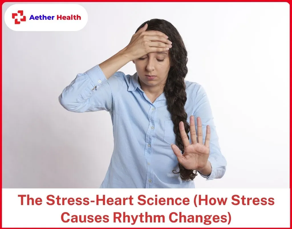 The Stress-Heart Science (How Stress Causes Rhythm Changes)